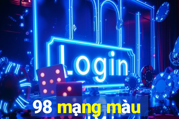 98 mạng màu