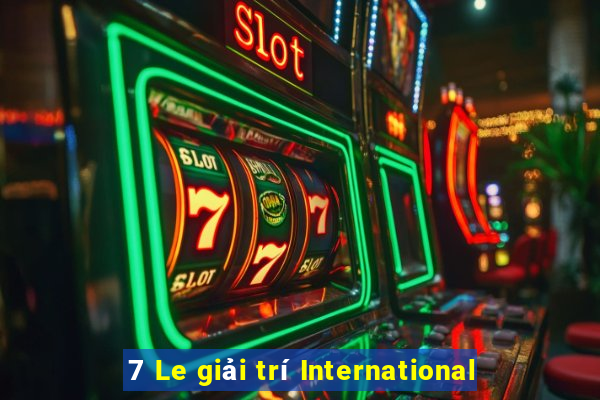 7 Le giải trí International