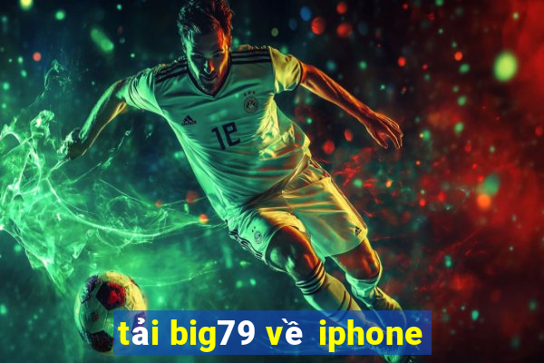 tải big79 về iphone