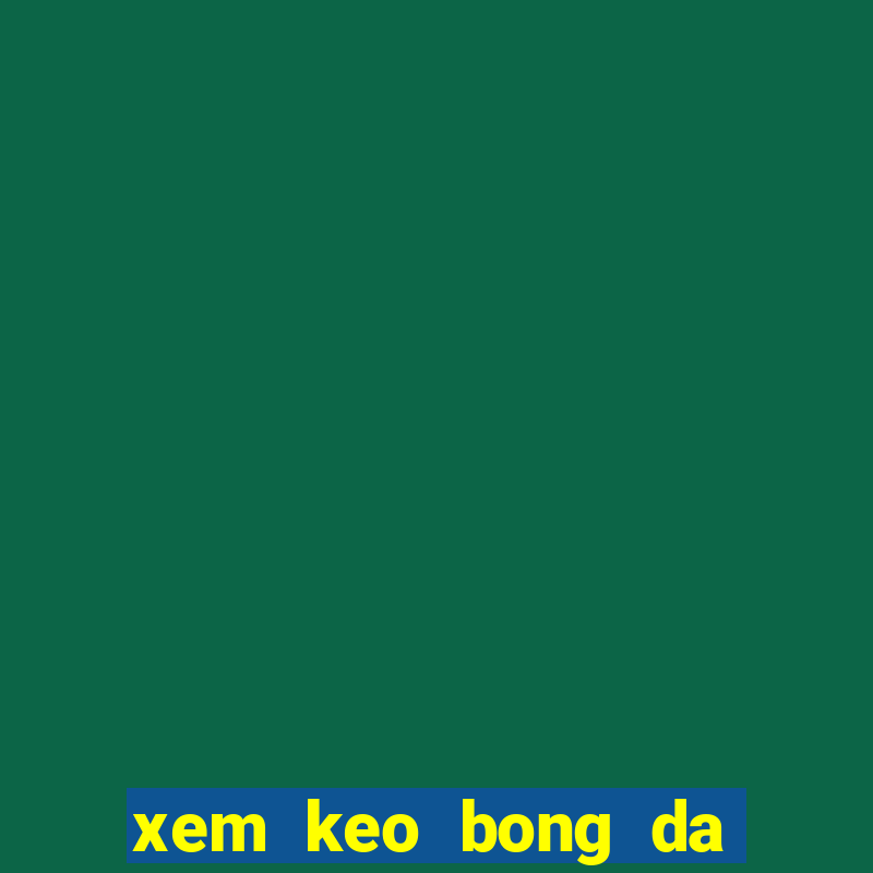 xem keo bong da truc tiep