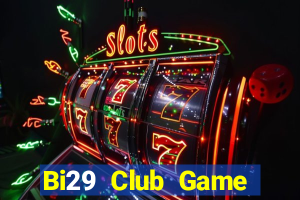 Bi29 Club Game Bài 1 Đổi 1