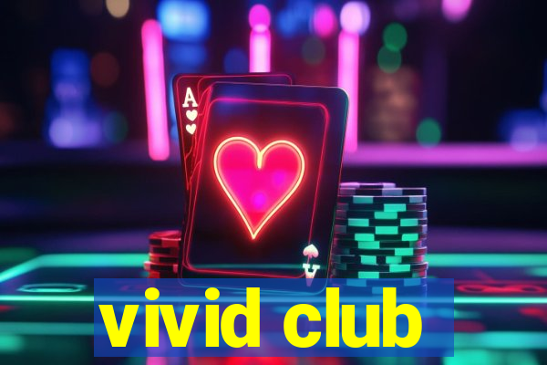 vivid club