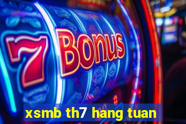 xsmb th7 hang tuan