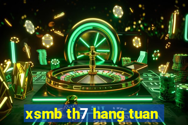 xsmb th7 hang tuan