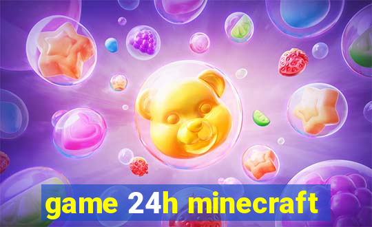 game 24h minecraft