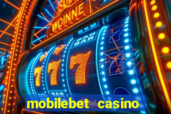 mobilebet casino live casino