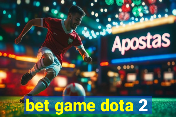 bet game dota 2