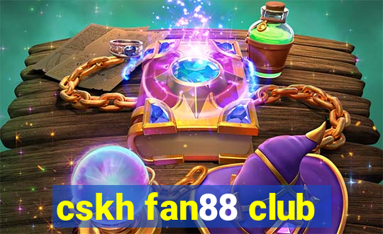 cskh fan88 club