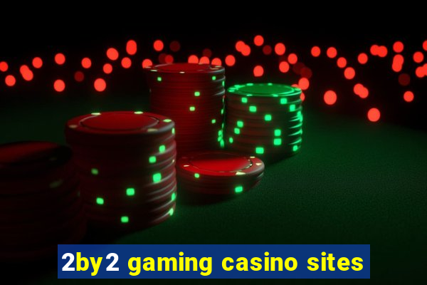 2by2 gaming casino sites