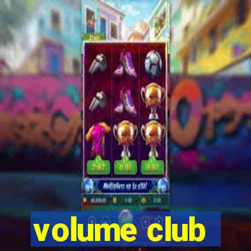 volume club