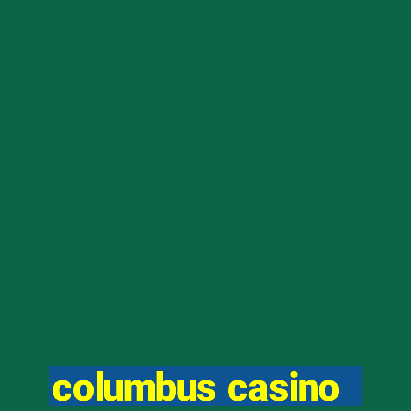 columbus casino