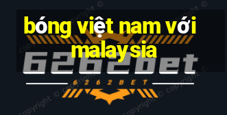 bóng việt nam với malaysia