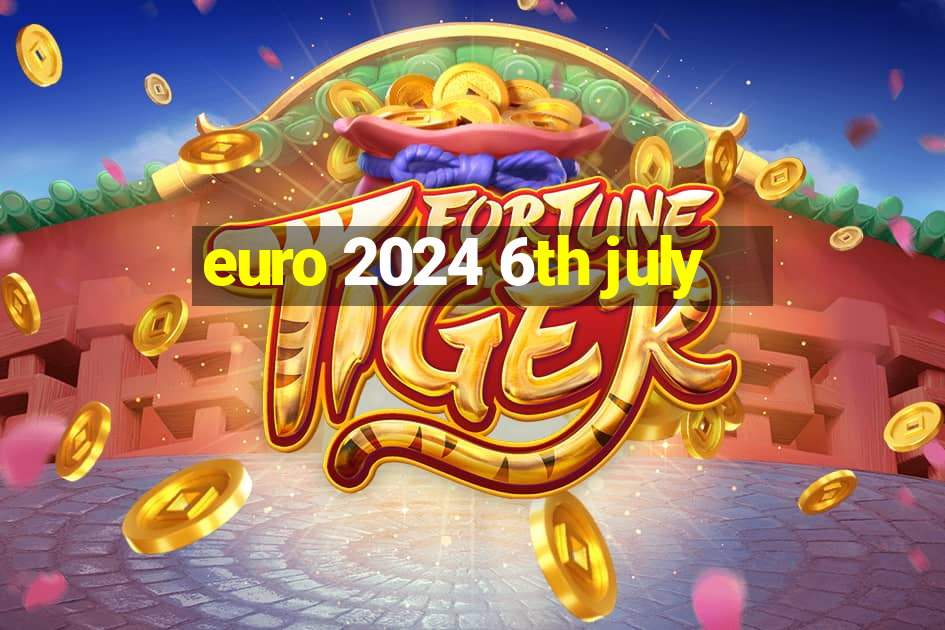 euro 2024 6th july