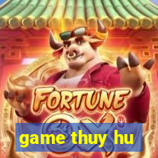 game thuy hu