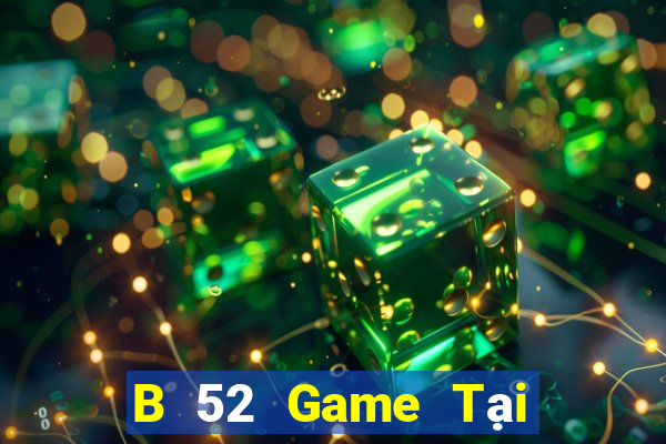 B 52 Game Tại Game Bài Đổi The