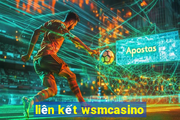 liên kết wsmcasino