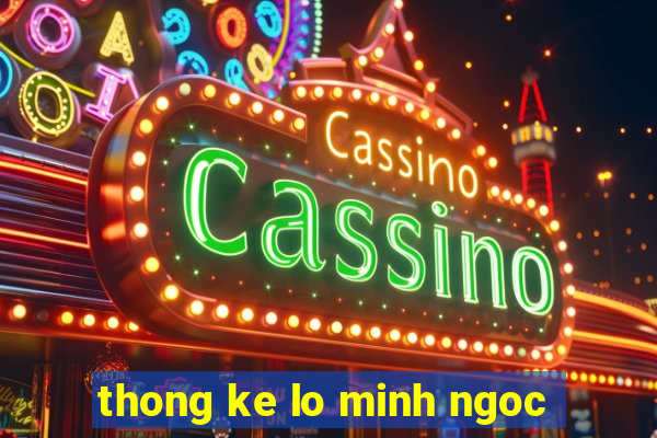 thong ke lo minh ngoc