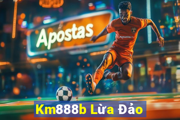 Km888b Lừa Đảo