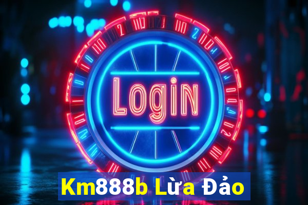 Km888b Lừa Đảo