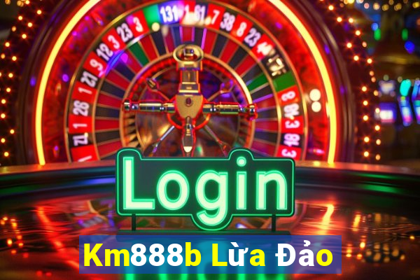 Km888b Lừa Đảo