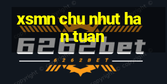 xsmn chu nhut han tuan