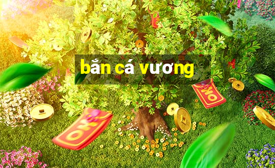 bắn cá vương