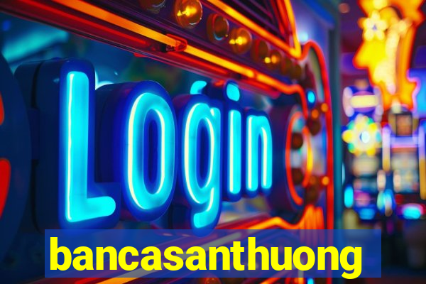 bancasanthuong