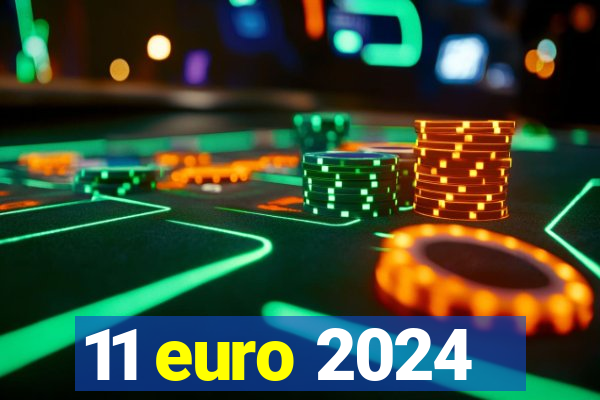 11 euro 2024