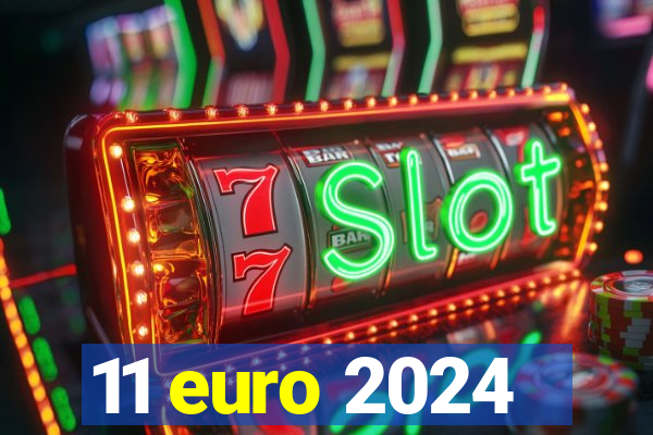 11 euro 2024